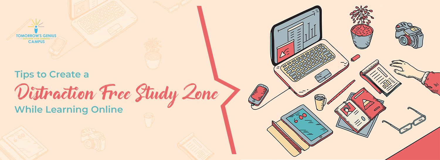 Tips to create a distraction free study zone