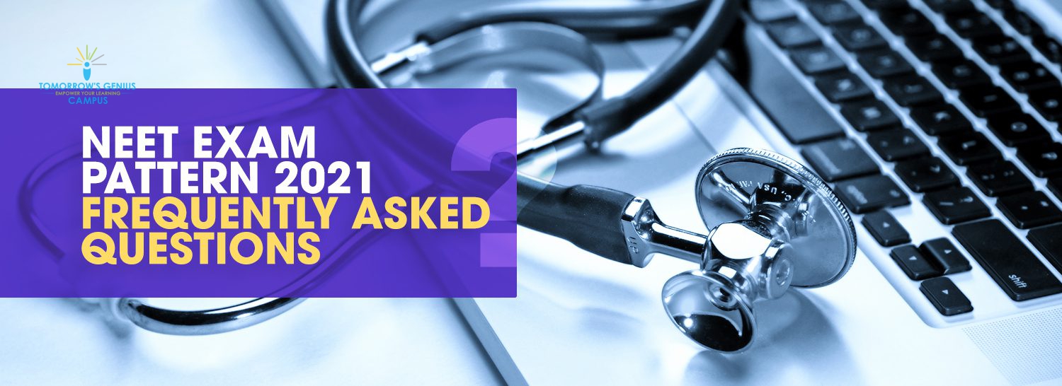 NEET Exam Pattern 2021 Frequently Asked Questions