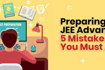 Preparing for JEE Advanced 5 Mistakes You Must Avoid