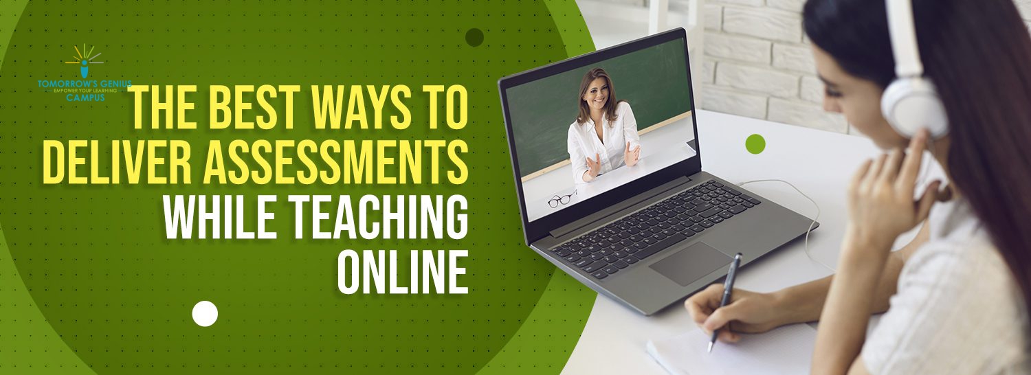 The Best Ways to Deliver Assessments While Teaching Online