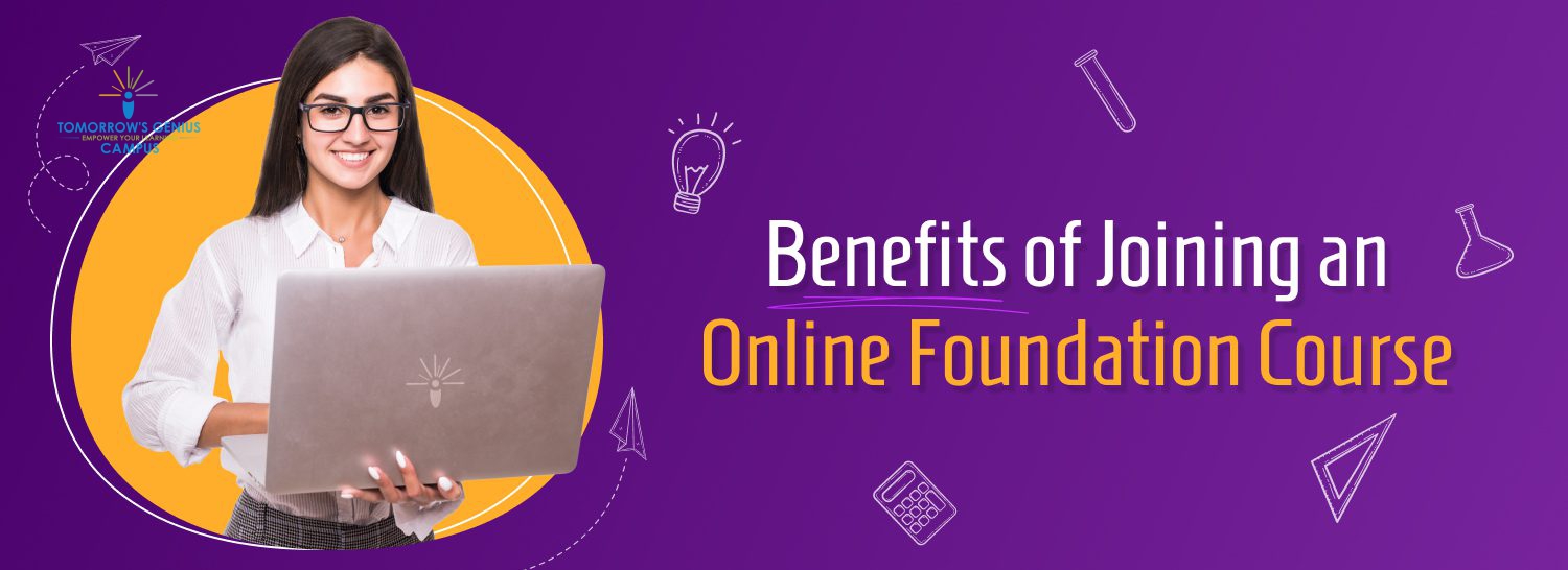 Benefits of Joining an Online Foundation Course