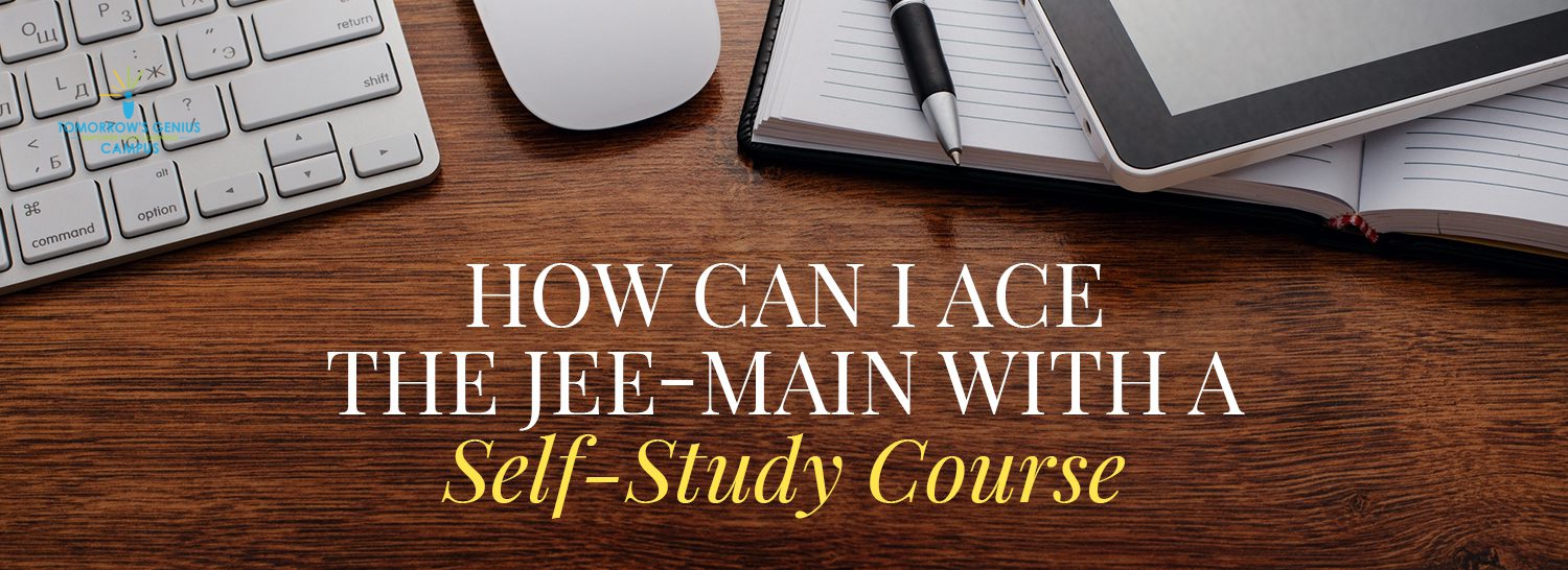 How Can I Ace the JEE-Main with a Self-Study Course
