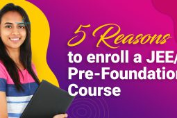 Top 5 Advantages of a JEE/NEET pre-foundation course