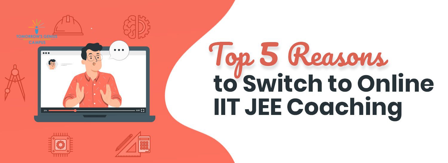 Top 5 Reasons to Switch to Online IIT JEE Coaching