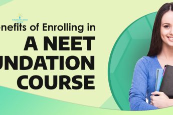 Reasons to enroll in a NEET foundation course