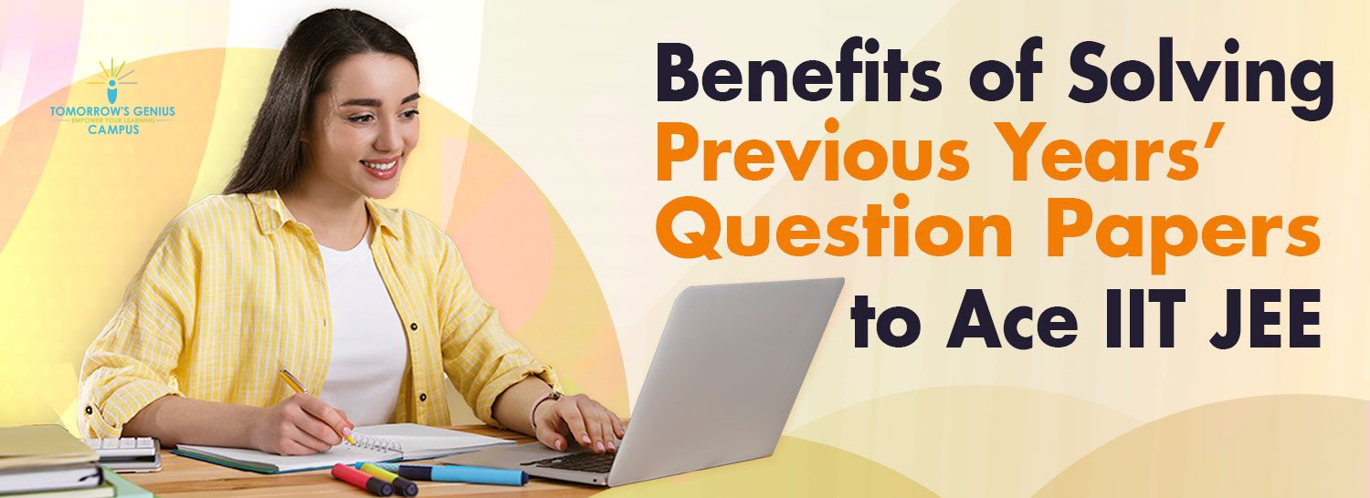 Benefits of Solving Previous Years’ Question Papers to Ace IIT JEE