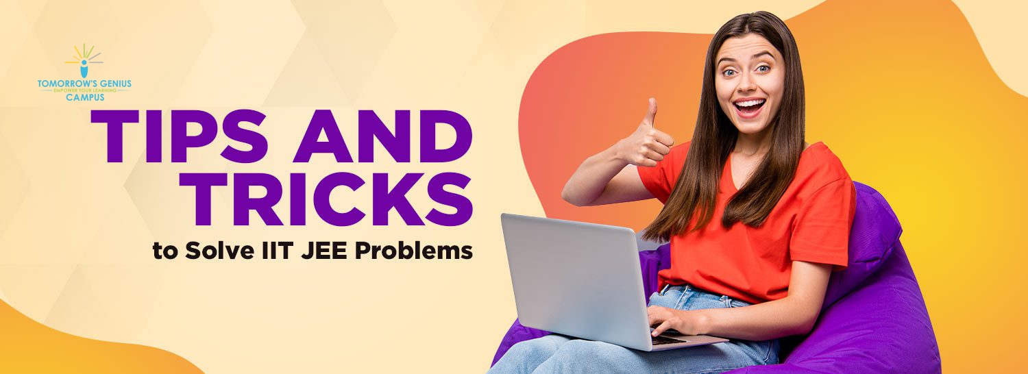 Tips and Tricks to Solve IIT JEE Problems