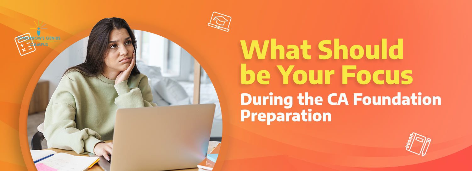 What should be your focus during the CA Foundation preparation