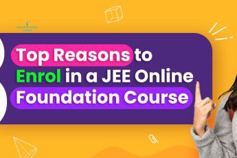 Top Reasons to Enrol in a JEE Online Foundation Course
