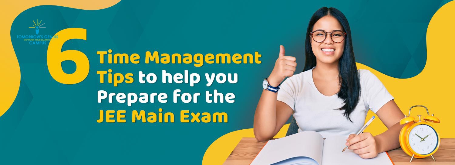 6 Time Management Tips to Help You Prepare for the JEE Main Exam