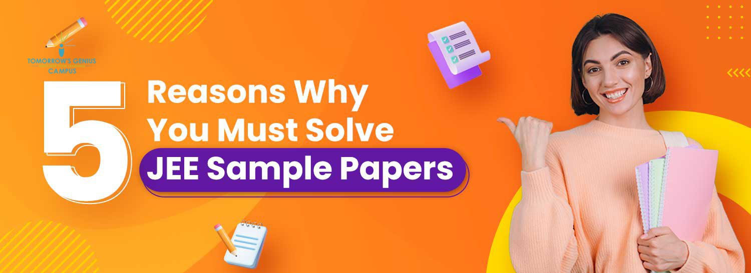 5 reasons why you must solve JEE sample papers