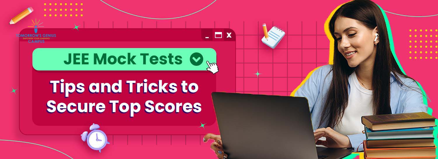 JEE Mock Tests - Tips and Tricks to Secure Top Scores