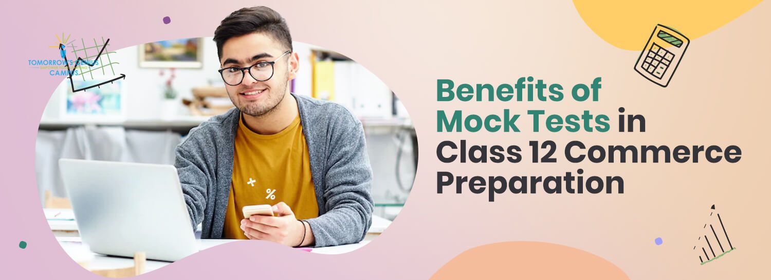 Benefits of Mock Tests in Class 12 Commerce Preparation