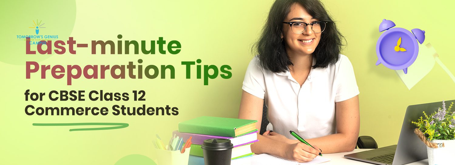 Last-minute Preparation Tips for CBSE Class 12 Commerce Students