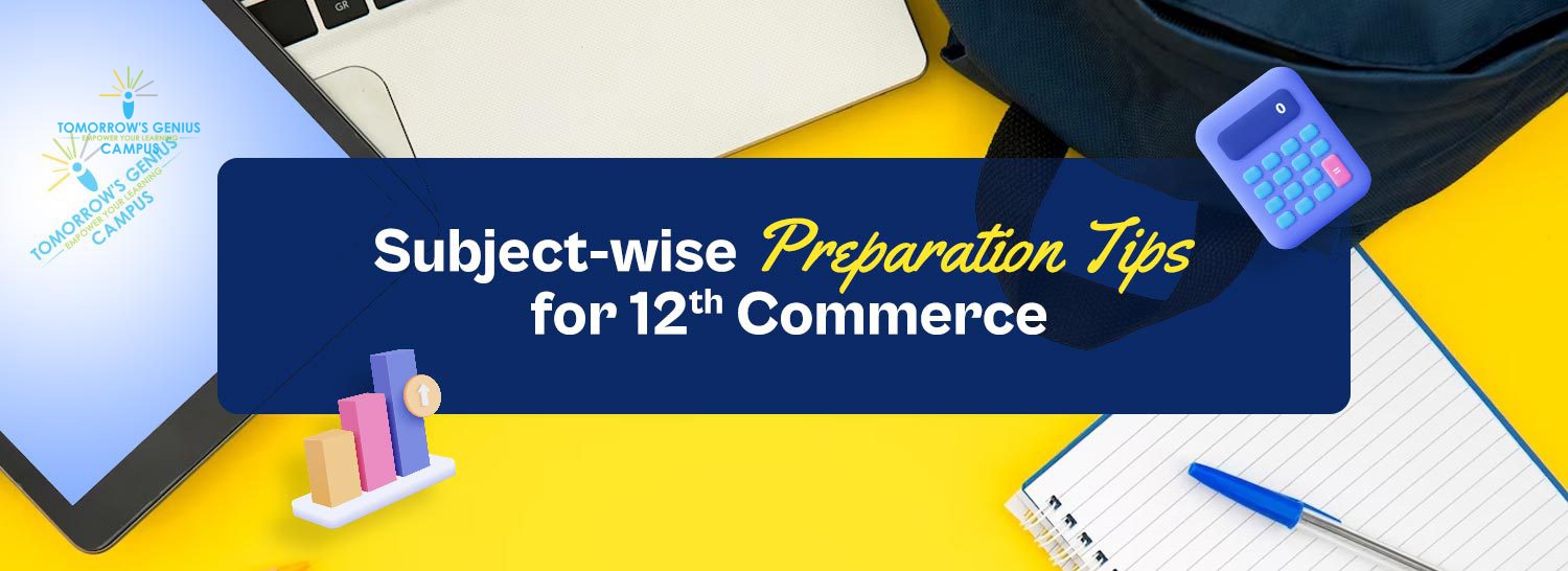 Subject-wise Preparation Tips for 12th Commerce