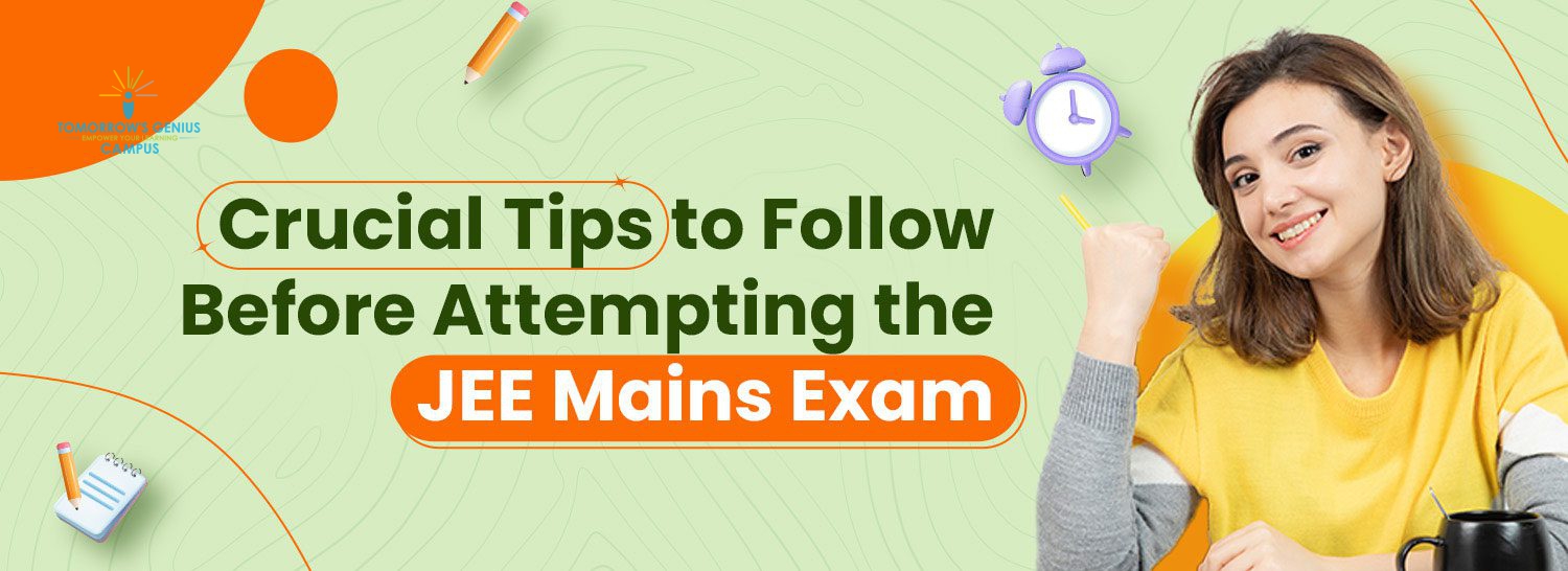 Crucial tips to follow before attempting the JEE Mains exam