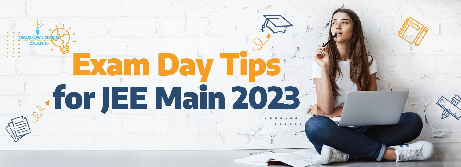 Exam Day Tips to for JEE Main 2023