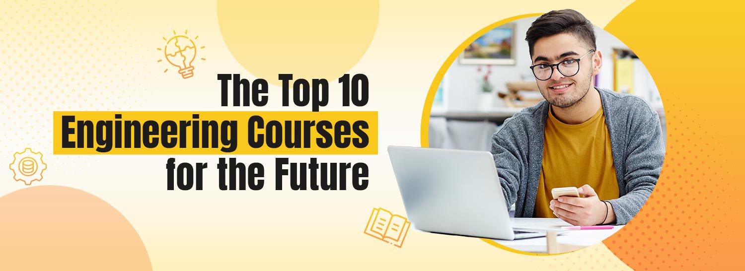 Top 10 Engineering Courses for the Future